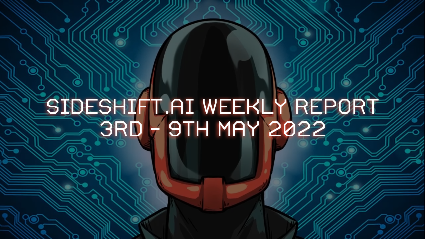 SideShift.ai Weekly Report | 3rd - 9th May 2022