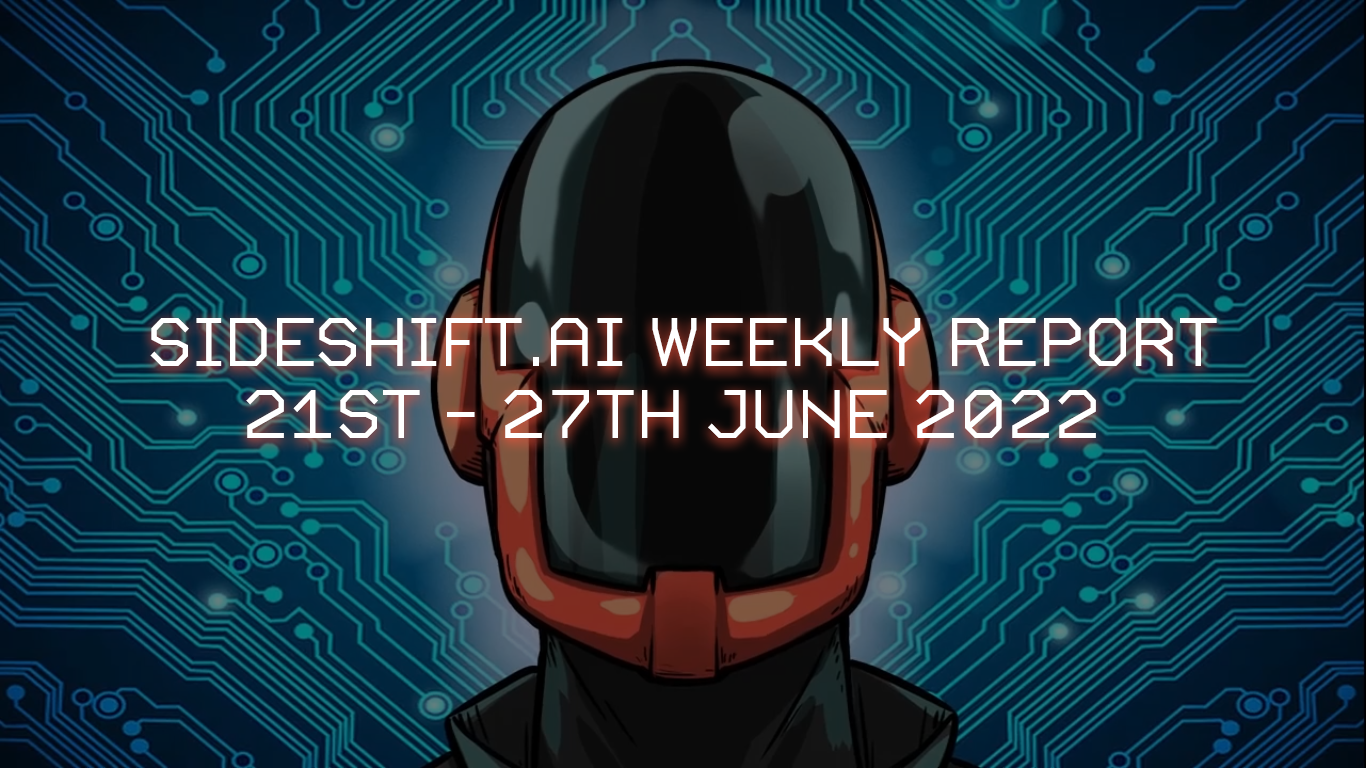 SideShift.ai Weekly Report | 21st - 27th June 2022