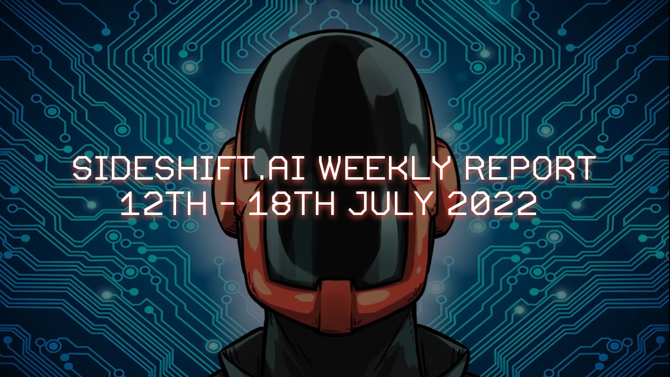 SideShift.ai Weekly Report | 12th - 18th July 2022