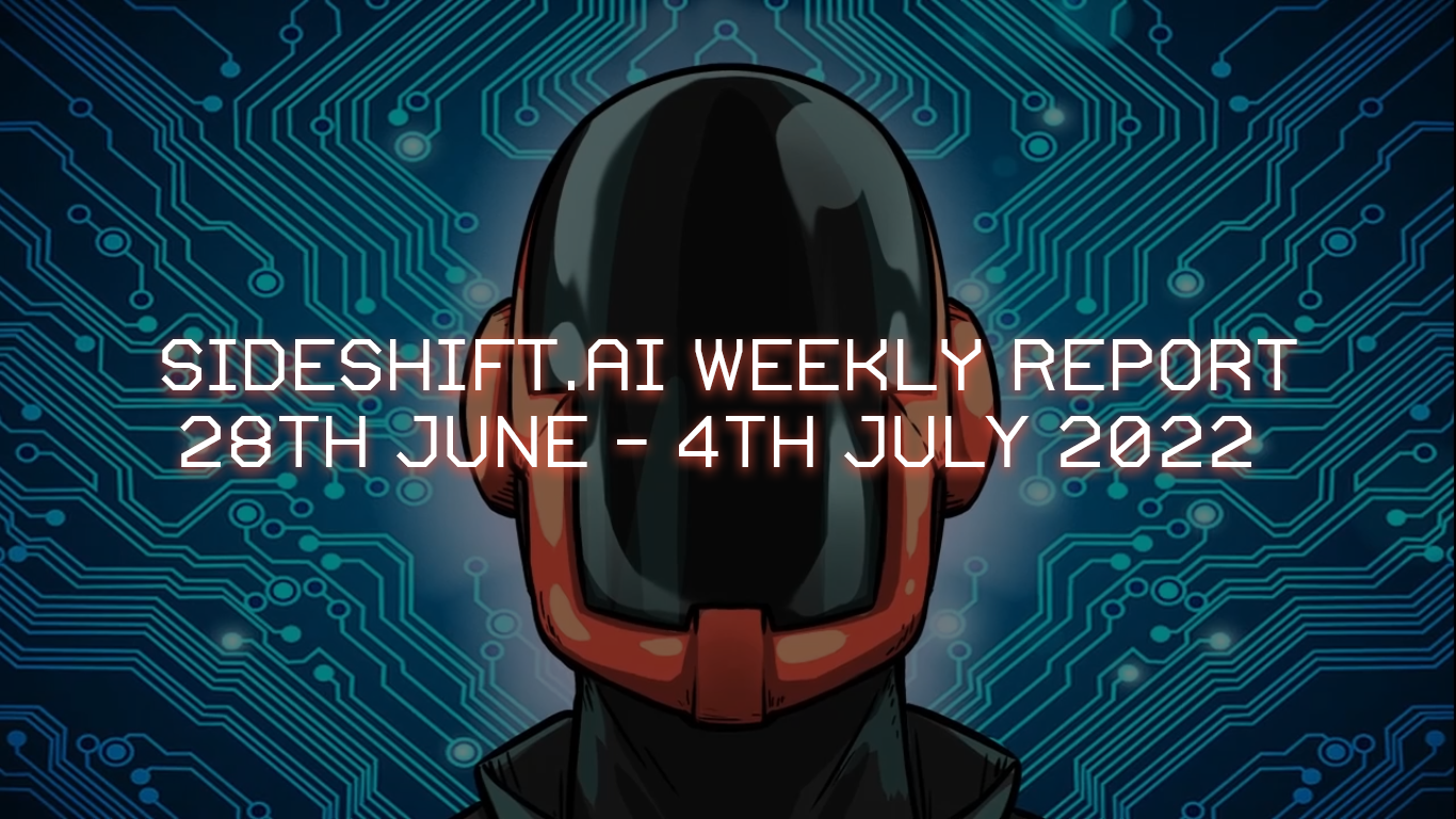SideShift.ai Weekly Report | 28th June - 4th July 2022
