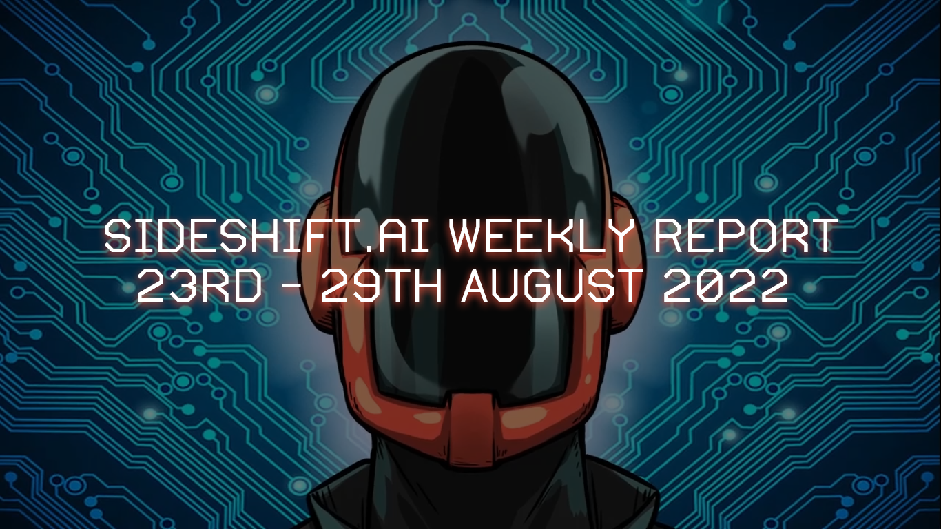 SideShift.ai Weekly Report | 23rd - 29th August 2022