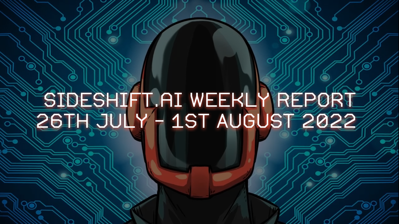 SideShift.ai Weekly Report | 26th July - 1st August 2022
