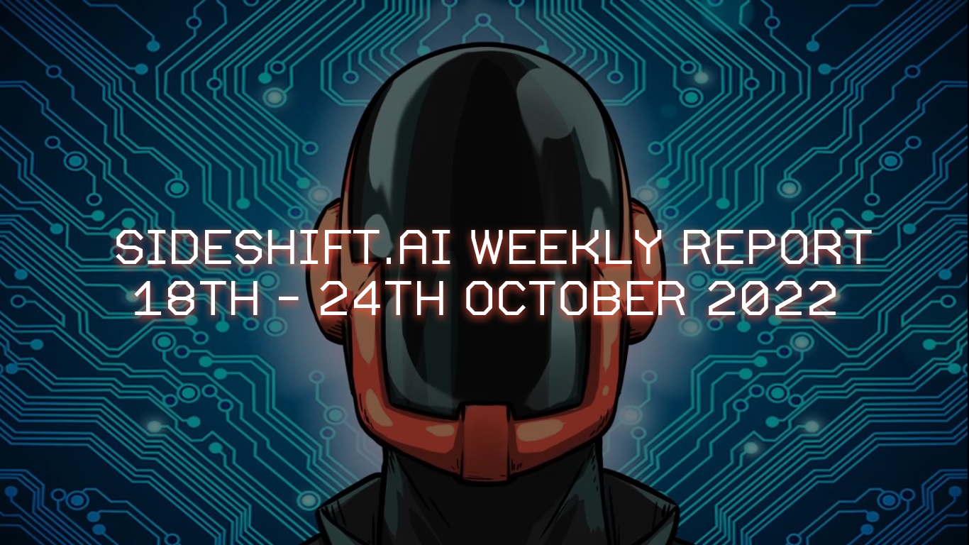 SideShift.ai Weekly Report | 18th - 24th October 2022