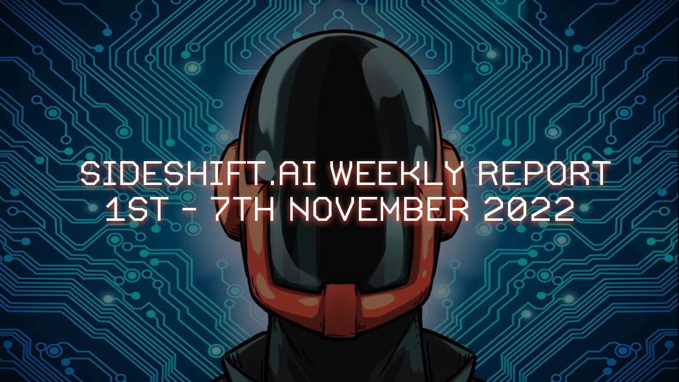 SideShift.ai Weekly Report | 1st - 7th November 2022