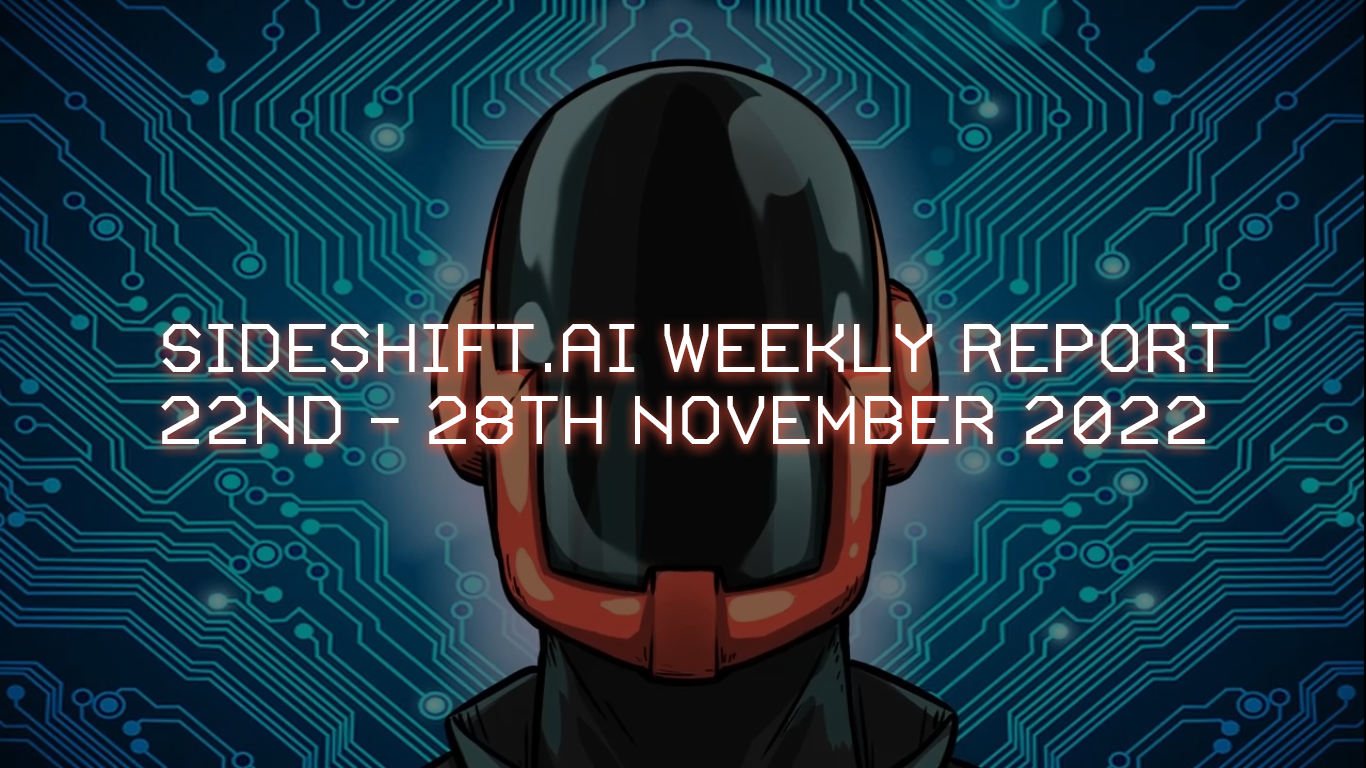 SideShift.ai Weekly Report | 22nd - 28th November 2022