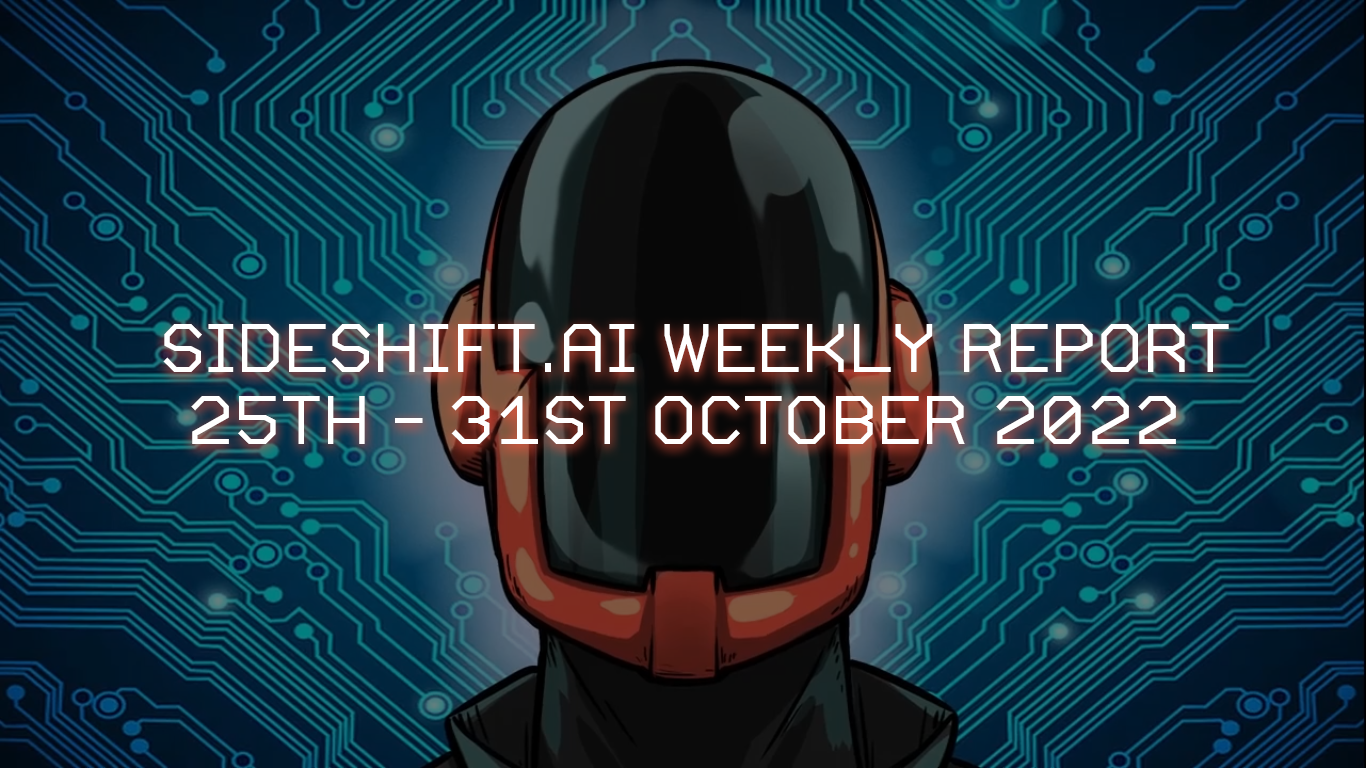 SideShift.ai Weekly Report | 25th - 31st October 2022