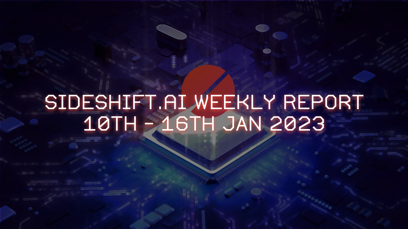 SideShift.ai Weekly Report | 10th - 16th January 2023
