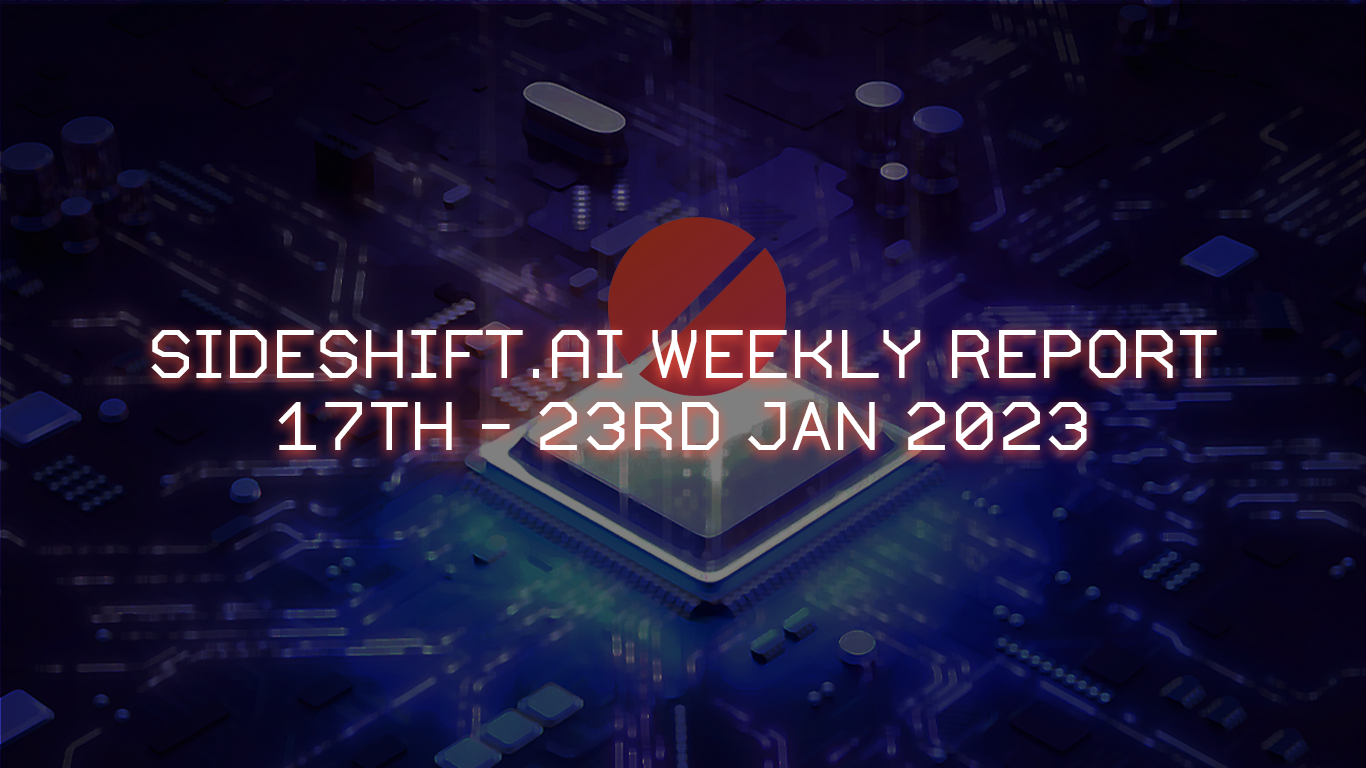 SideShift.ai Weekly Report | 17th - 23rd January 2023