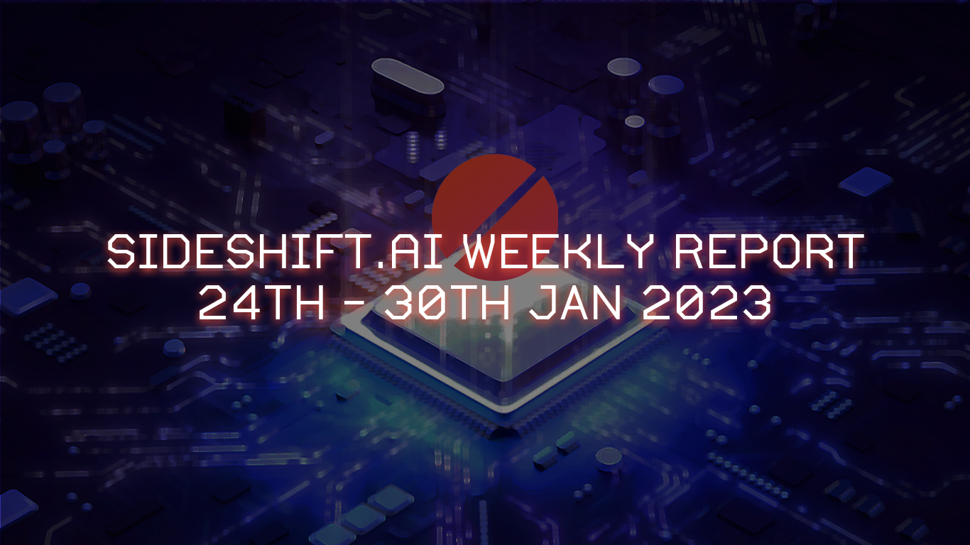 SideShift.ai Weekly Report | 24th - 30th January 2023