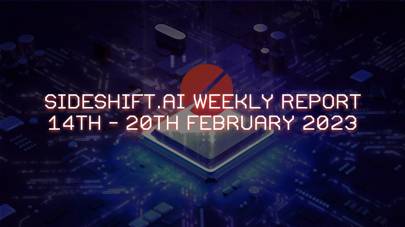 SideShift.ai Weekly Report | 14th - 20th February 2023