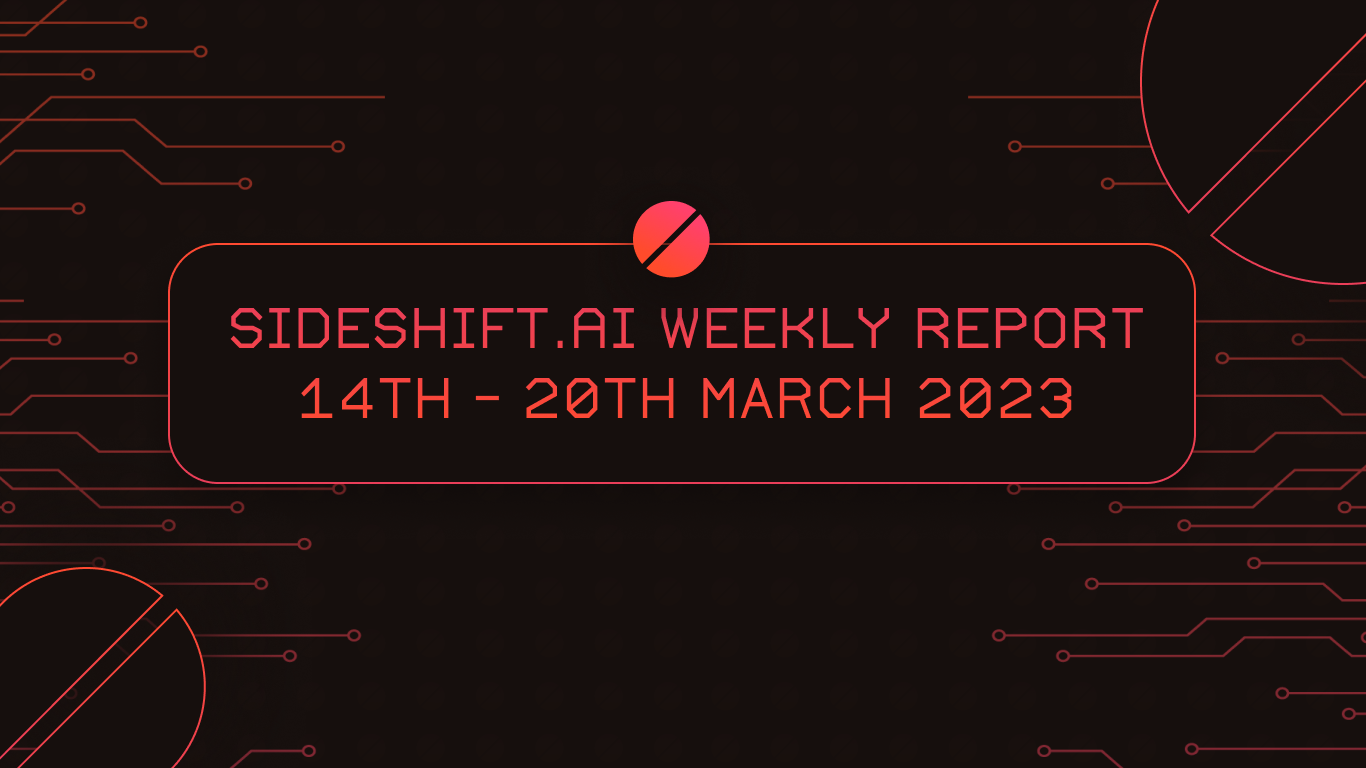 SideShift.ai Weekly Report | 14th - 20th March 2023