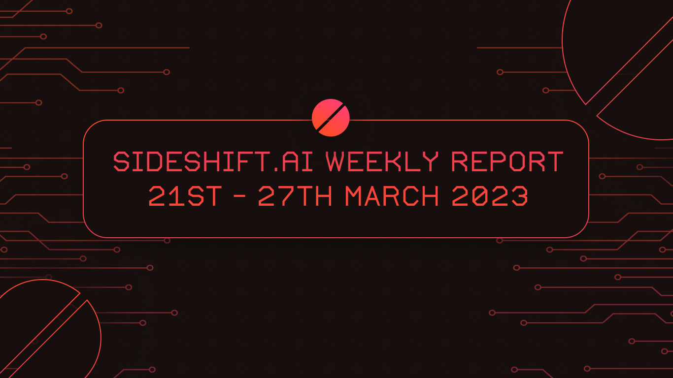 SideShift.ai Weekly Report | 21st - 27th March 2023