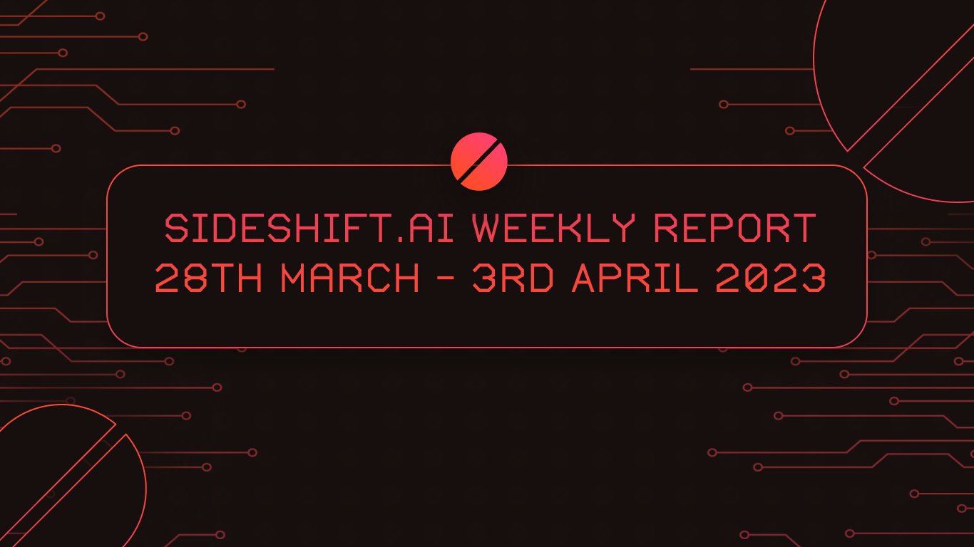 SideShift.ai Weekly Report | 28th March - 3rd April 2023