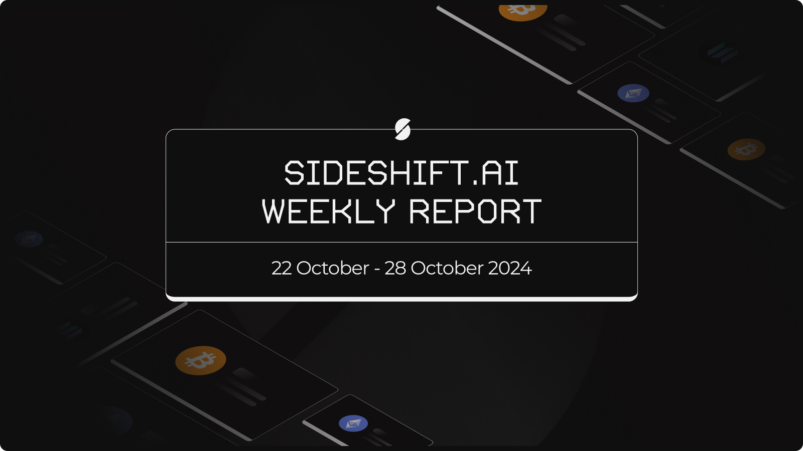 SideShift.ai Weekly Report | 22nd - 28th October 2024