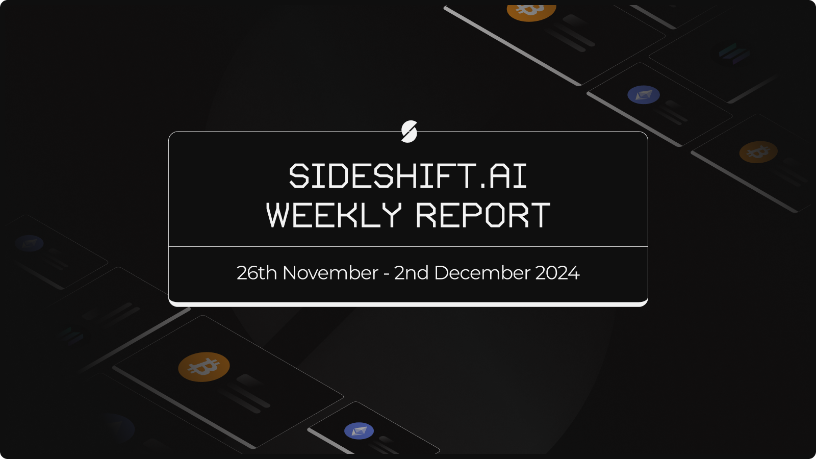 SideShift.ai Weekly Report | 26th November - 2nd December 2024