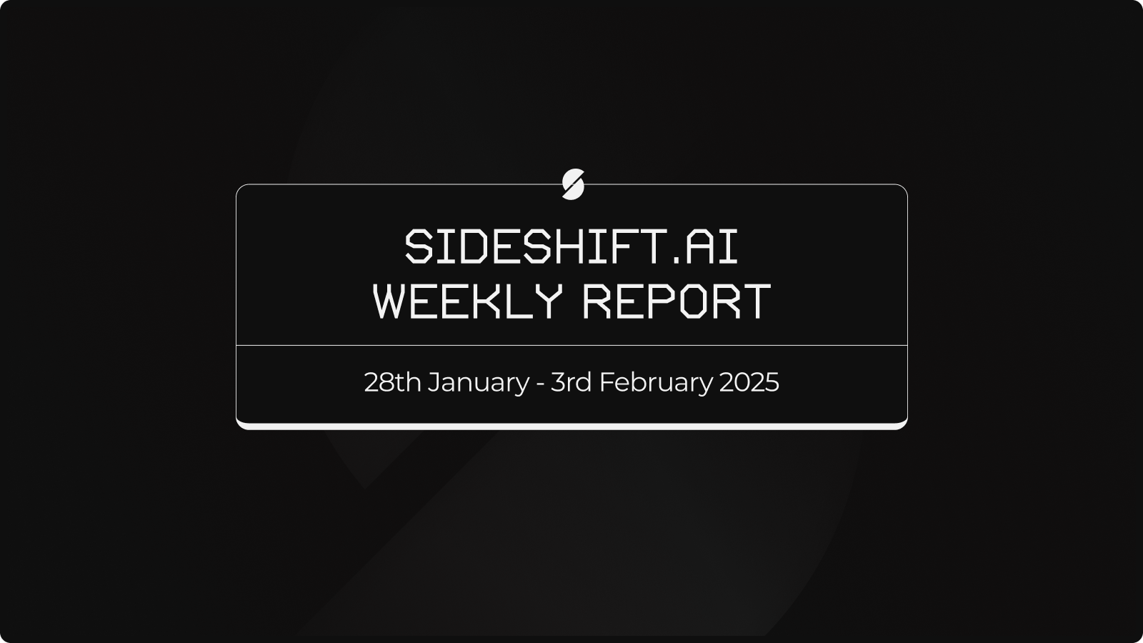 SideShift.ai Weekly Report | 28th Jan - 3rd Feb 2025