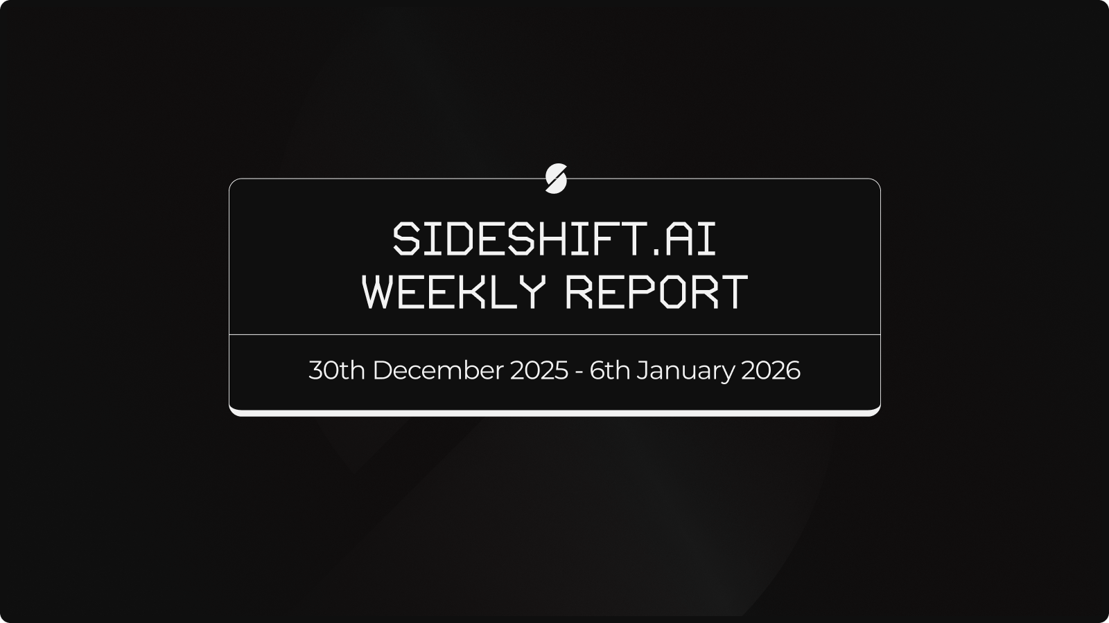 SideShift.ai Weekly Report | 30th December 2025 - 5th January 2026