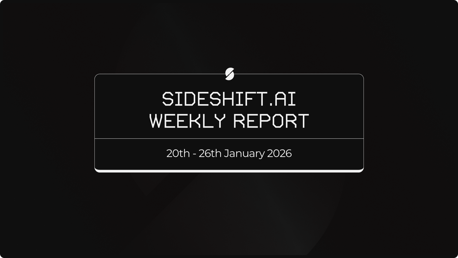 SideShift.ai Weekly Report | 20th - 26th January 2026