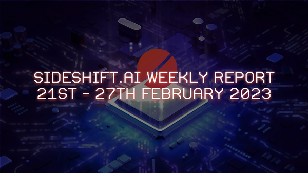 SideShift.ai Weekly Report | 21st - 27th February 2023