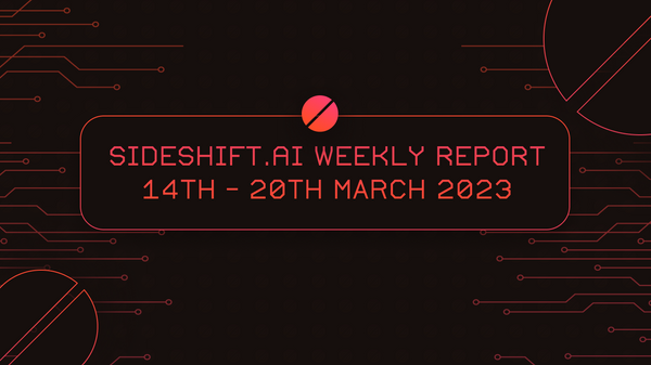 SideShift.ai Weekly Report | 14th - 20th March 2023