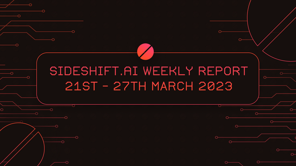 SideShift.ai Weekly Report | 21st - 27th March 2023