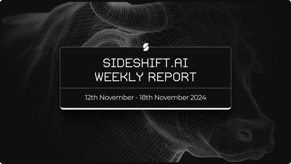 SideShift.ai Weekly Report | 12th - 18th November 2024