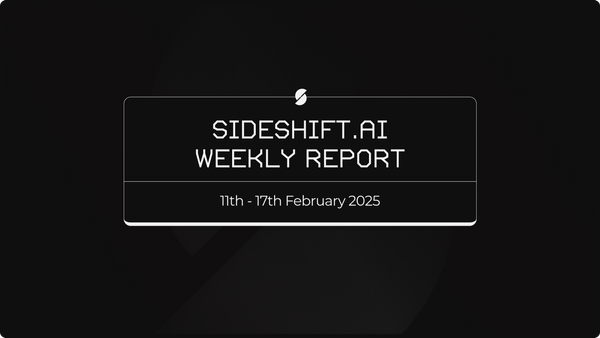 SideShift.ai Weekly Report | 11th - 17th February 2025