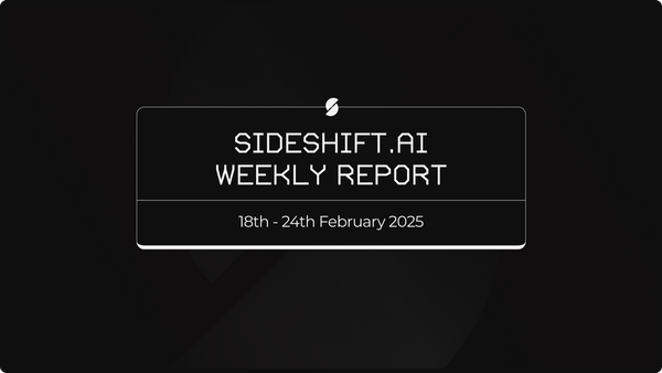 SideShift.ai Weekly Report | 18th - 24th February 2025