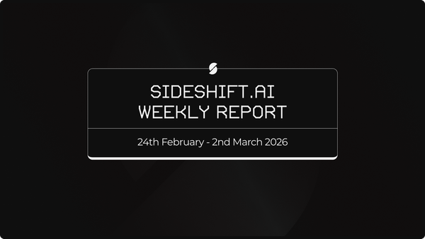 SideShift.ai Weekly Report | 24th February - 2nd March 2026