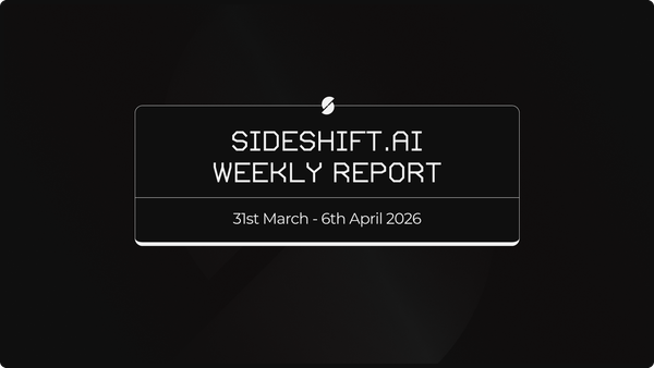 SideShift.ai Weekly Report | 31st March - 6th April 2026